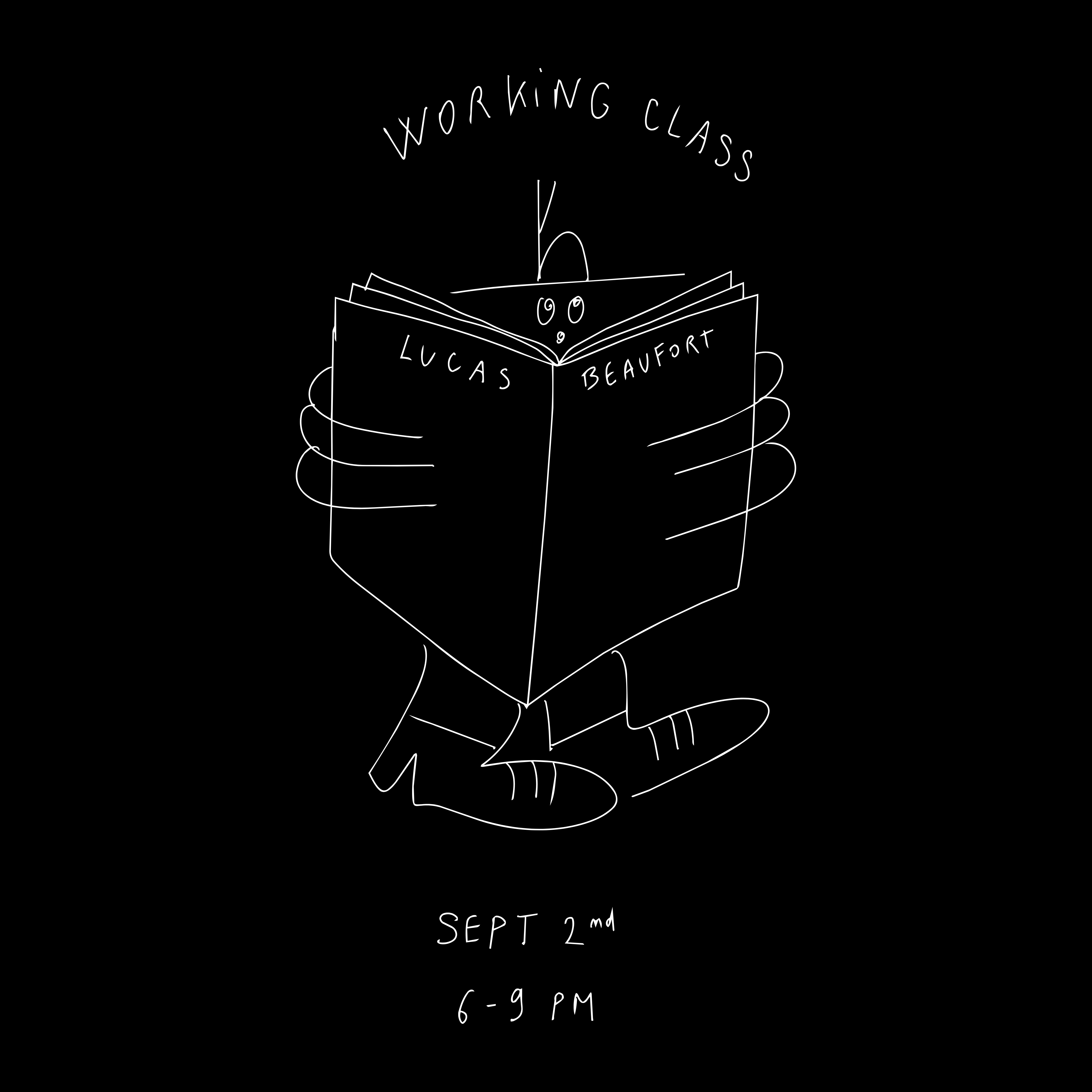 A minimalist black graphic with a white hand-drawn illustration of a person holding an open book, with the text 'WORKING CLASS' above and 'SEPT 2nd 6-9 PM' below. The names 'LUCAS' and 'BEAUFORT' are written on the book.
