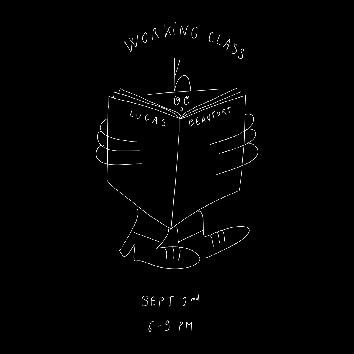 A minimalist black graphic with a white hand-drawn illustration of a person holding an open book, with the text 'WORKING CLASS' above and 'SEPT 2nd 6-9 PM' below. The names 'LUCAS' and 'BEAUFORT' are written on the book.